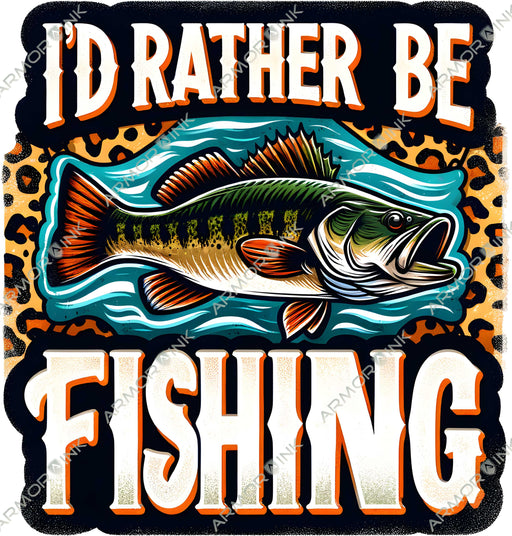 I'd Rather Be Fishing DTF Transfer