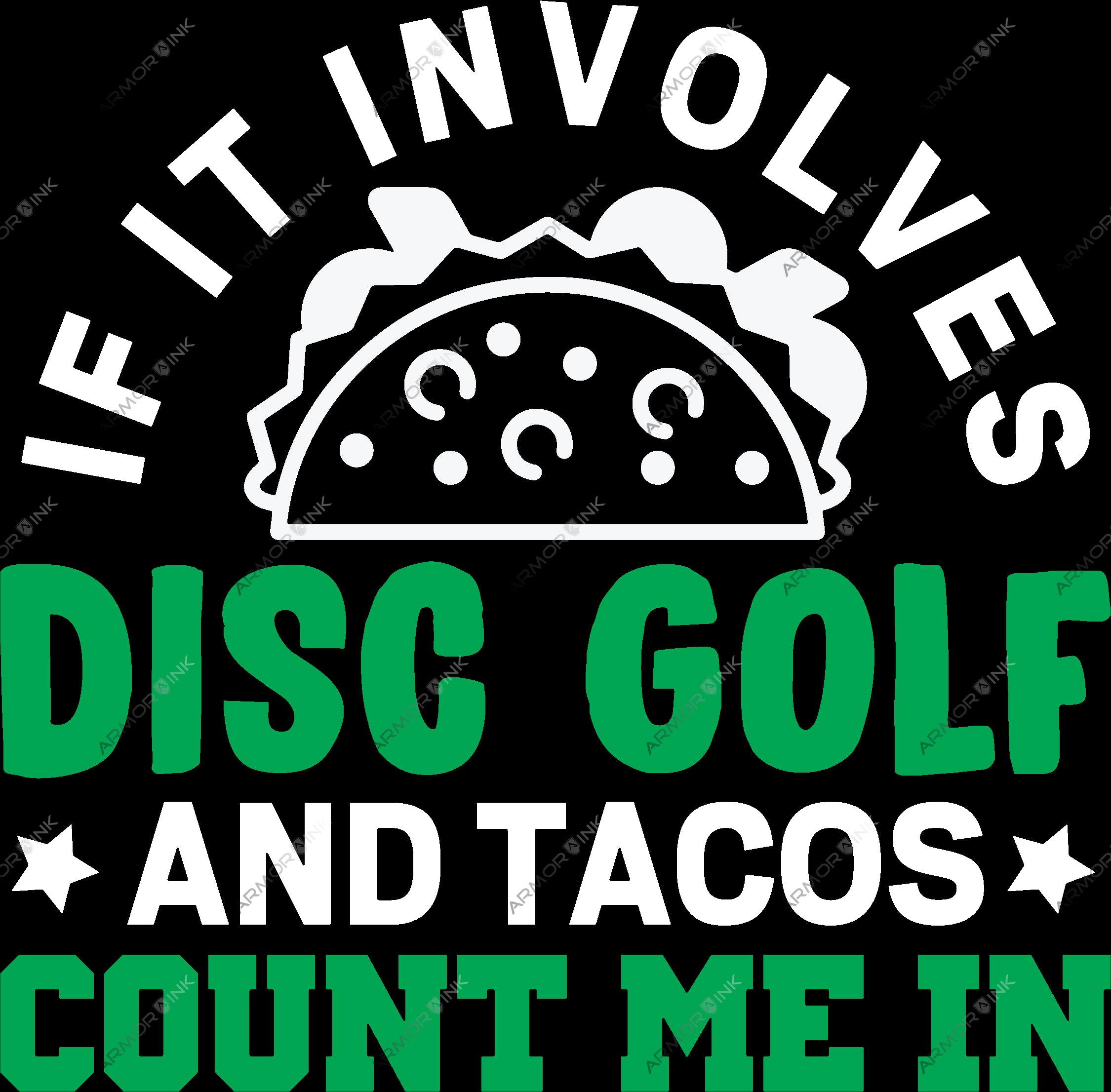 If It Involves Disc Golf And Tacos Count Me In DTF Transfer