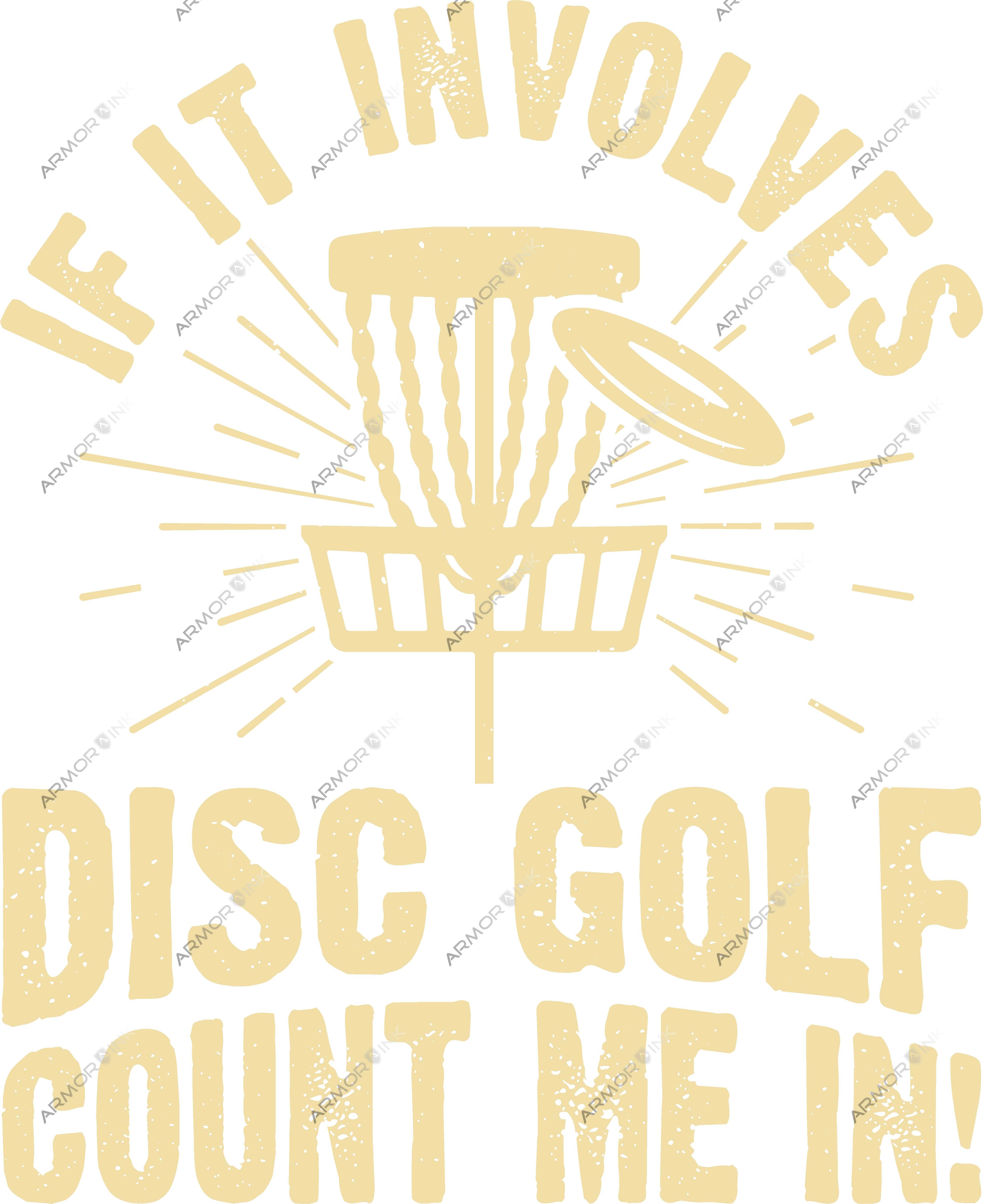 If It Involves Disc Golf Count Me In DTF Transfer