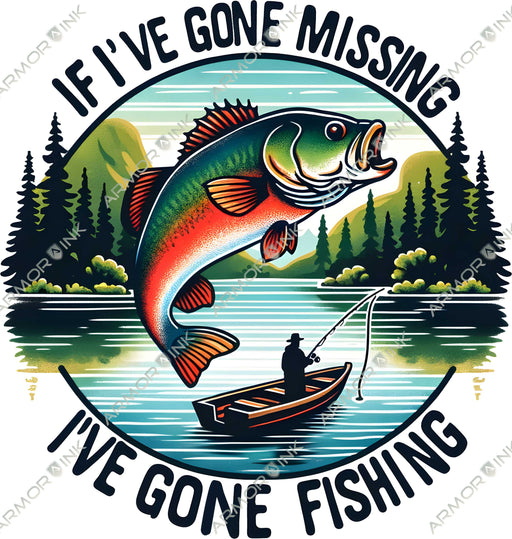 If I've Gone Missing I've Gone Fishing DTF Transfer