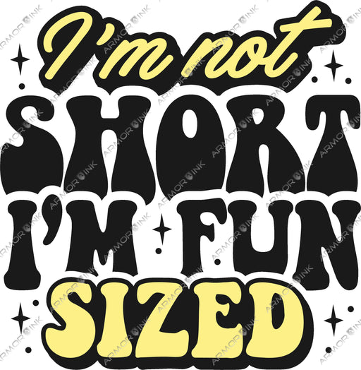 Im Not Short Im Fun Sized DTF Transfer