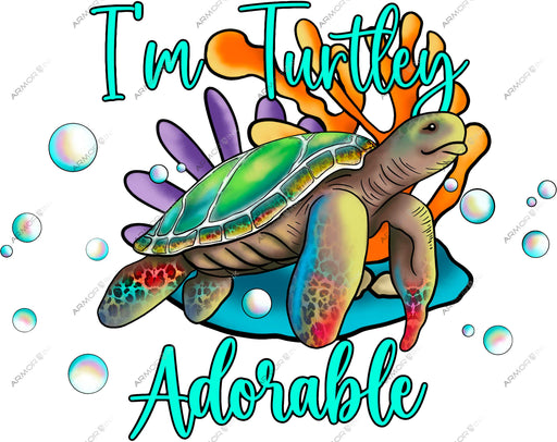 I'm Turtley Adorable DTF Transfer