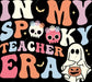 In My Spooky Teacher Era DTF Transfer