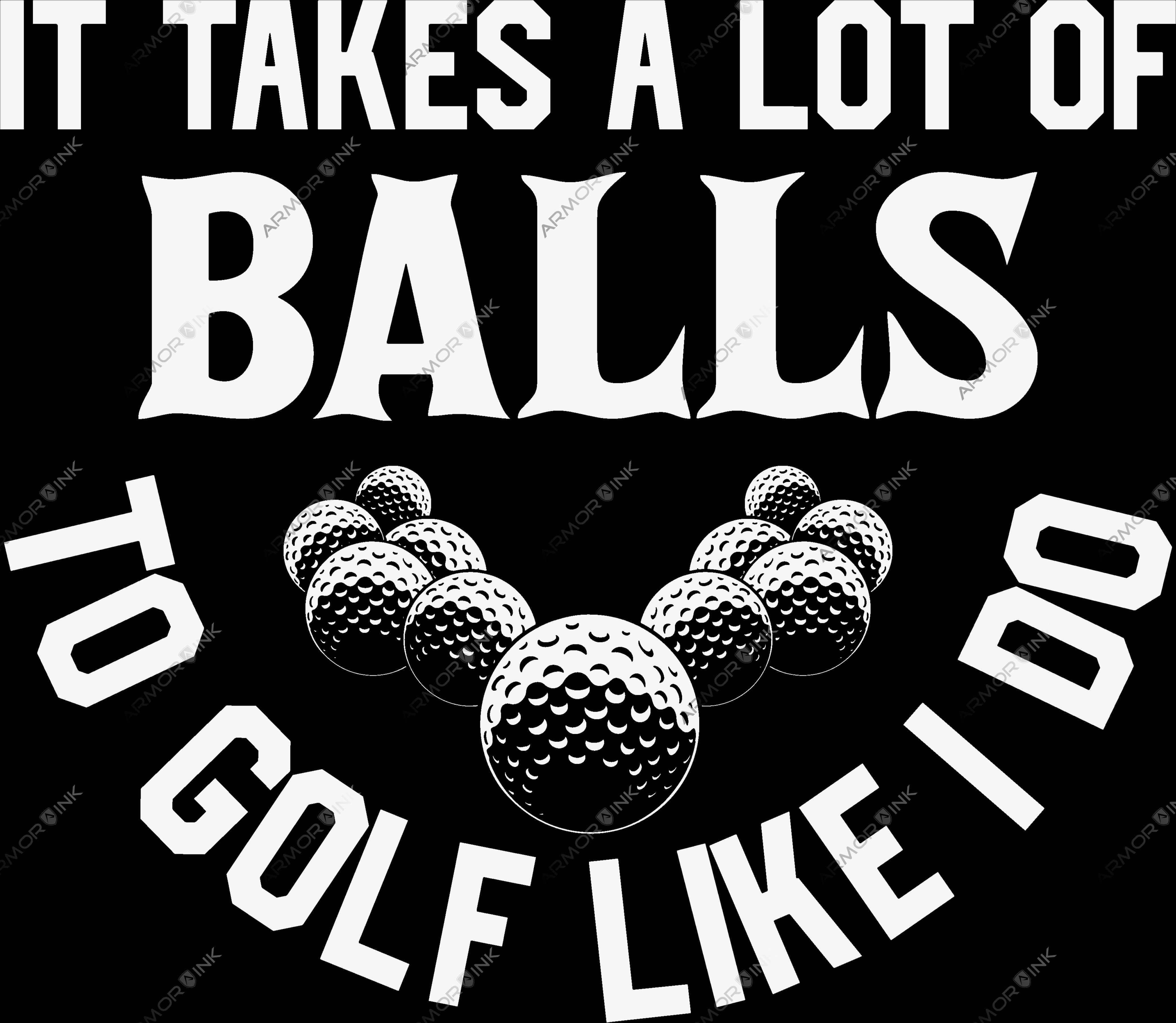 It Takes A Lot Of Balls To Golf DTF Transfer