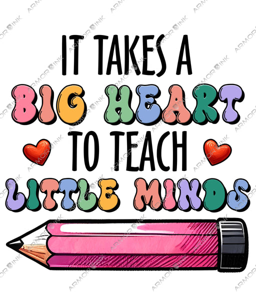 It Takes a Big Heart to Teach Little Minds DTF Transfer