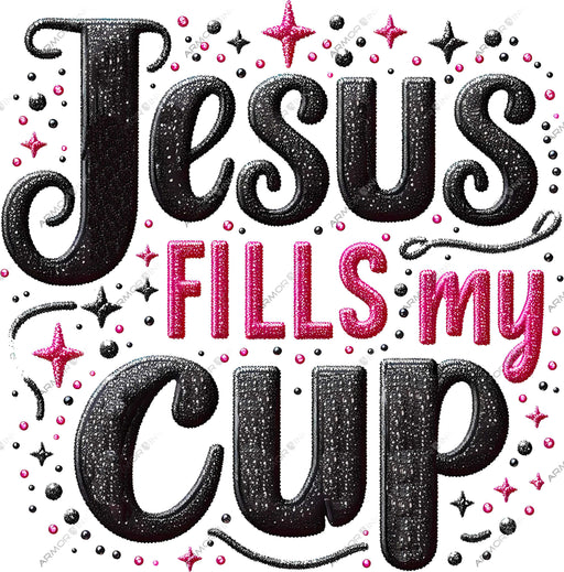 Jesus Fills My Cup DTF Transfer