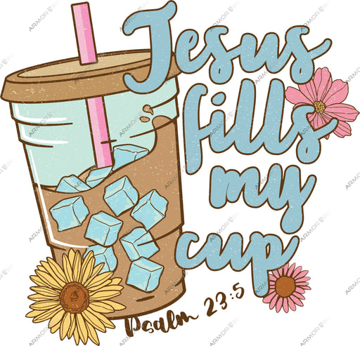 Jesus Fills My Cup Psalm 23:5 DTF Transfer