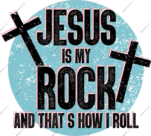 Jesus Is My Rock And That's How I Roll DTF Transfer