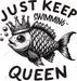 Just Keep Swimming Queen DTF Transfer