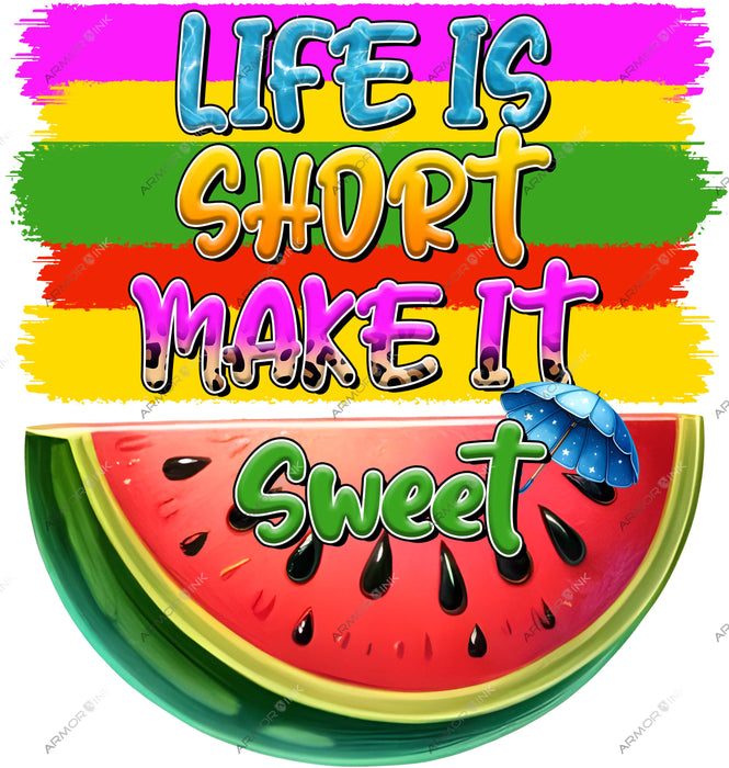 Life Is Short Make It Sweet DTF Transfer