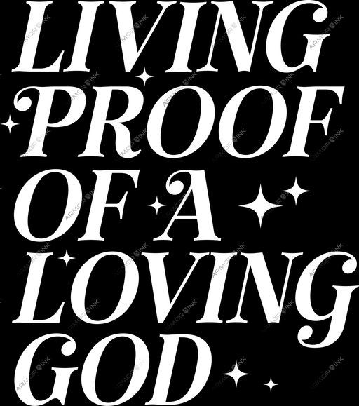 Living Proof Of A Loving God DTF Transfer