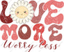 Love More Worry Less DTF Transfer