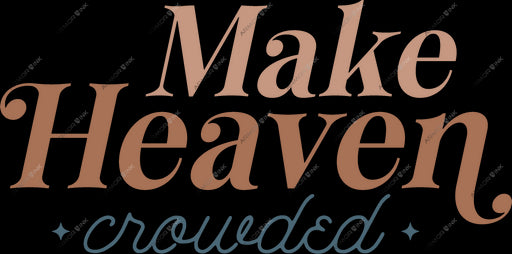 Make Heaven Crowded DTF Transfer