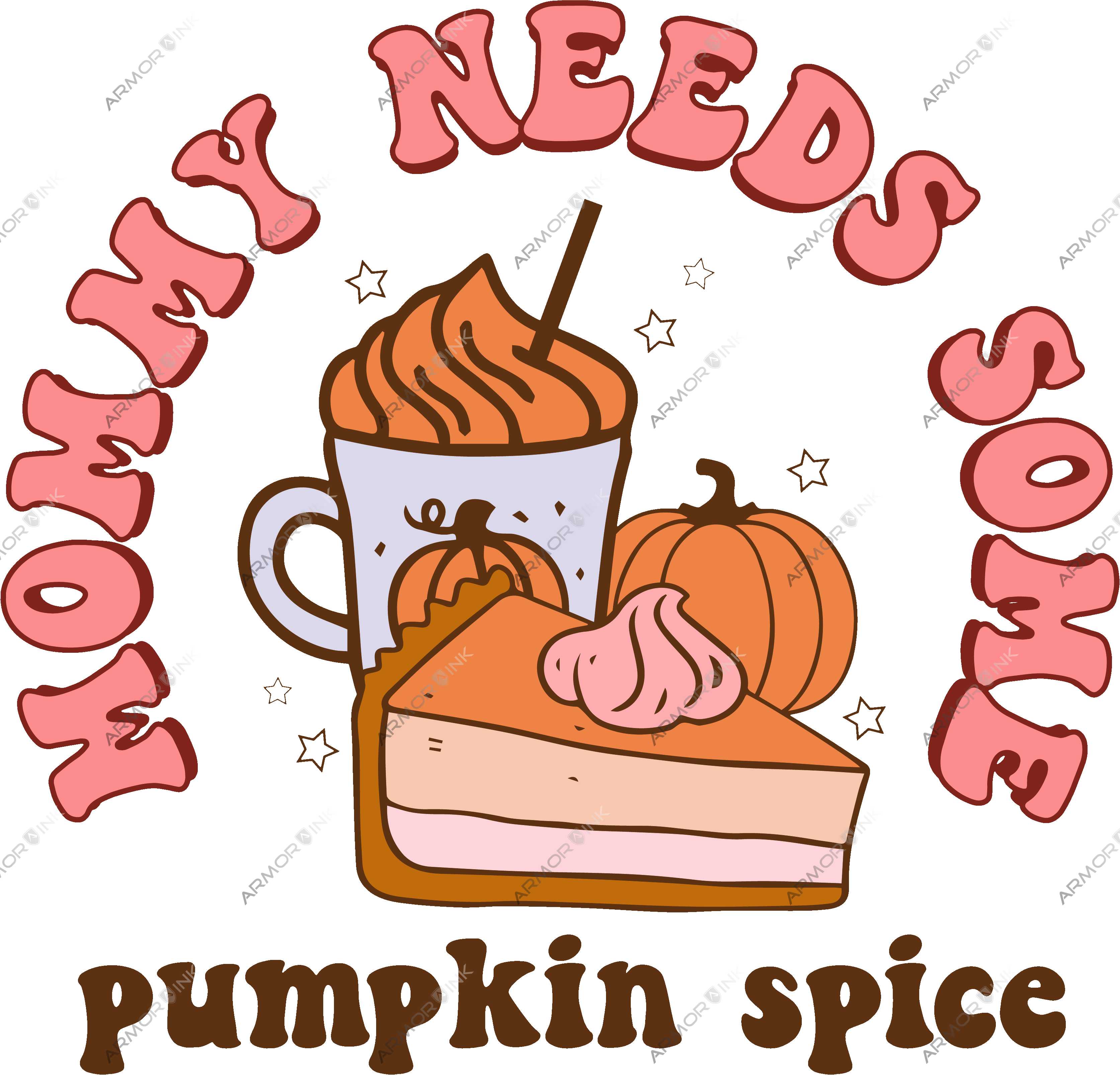 Mommy Needs Some Pumpkin Spice DTF Transfer