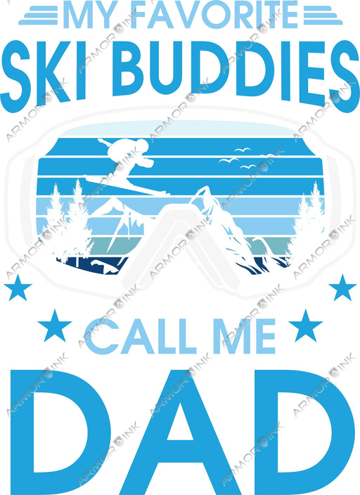 My Favorite Ski Buddies Call Me Dad DTF Transfer