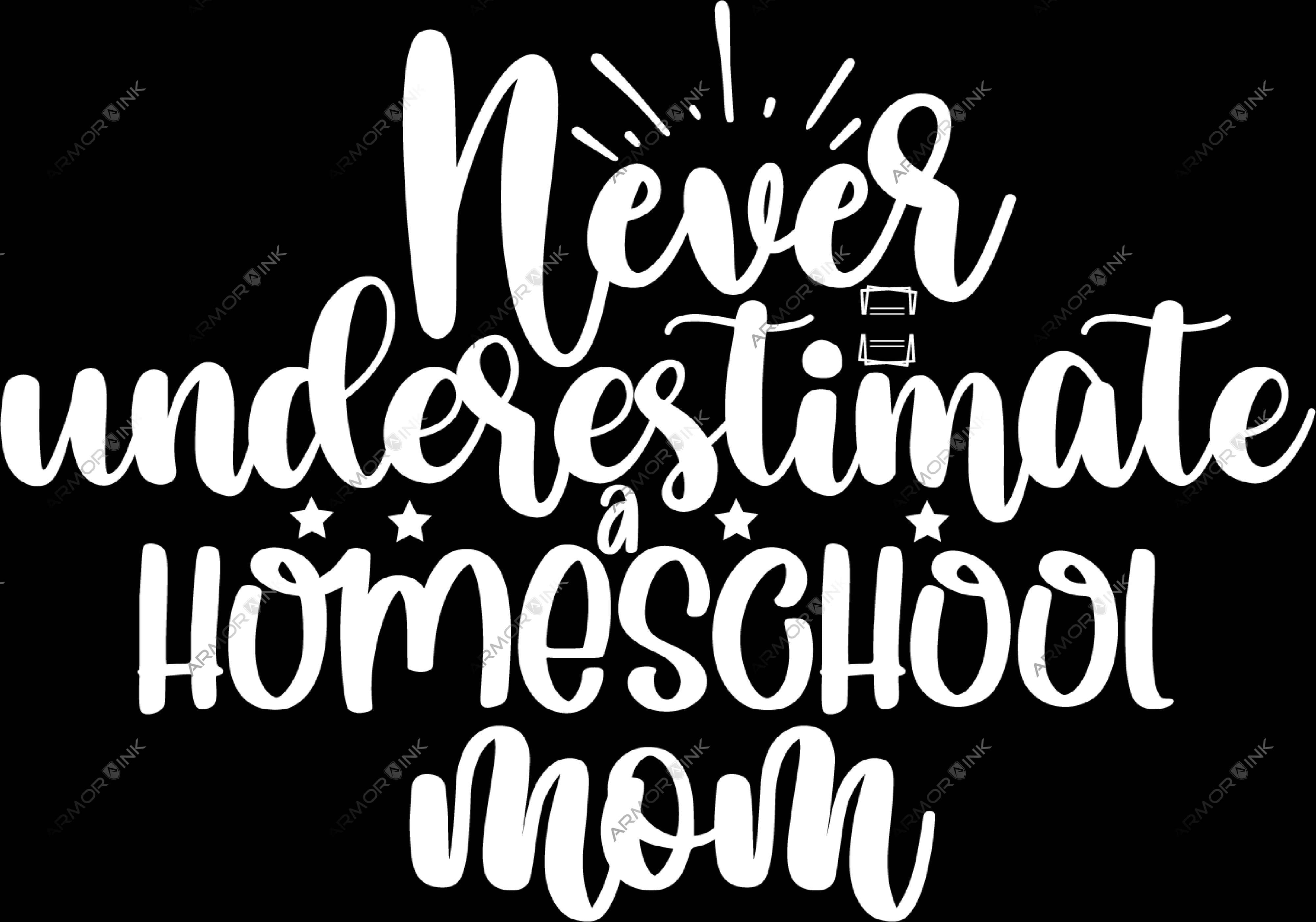 Never Underestimate A Homeschool Mom DTF Transfer