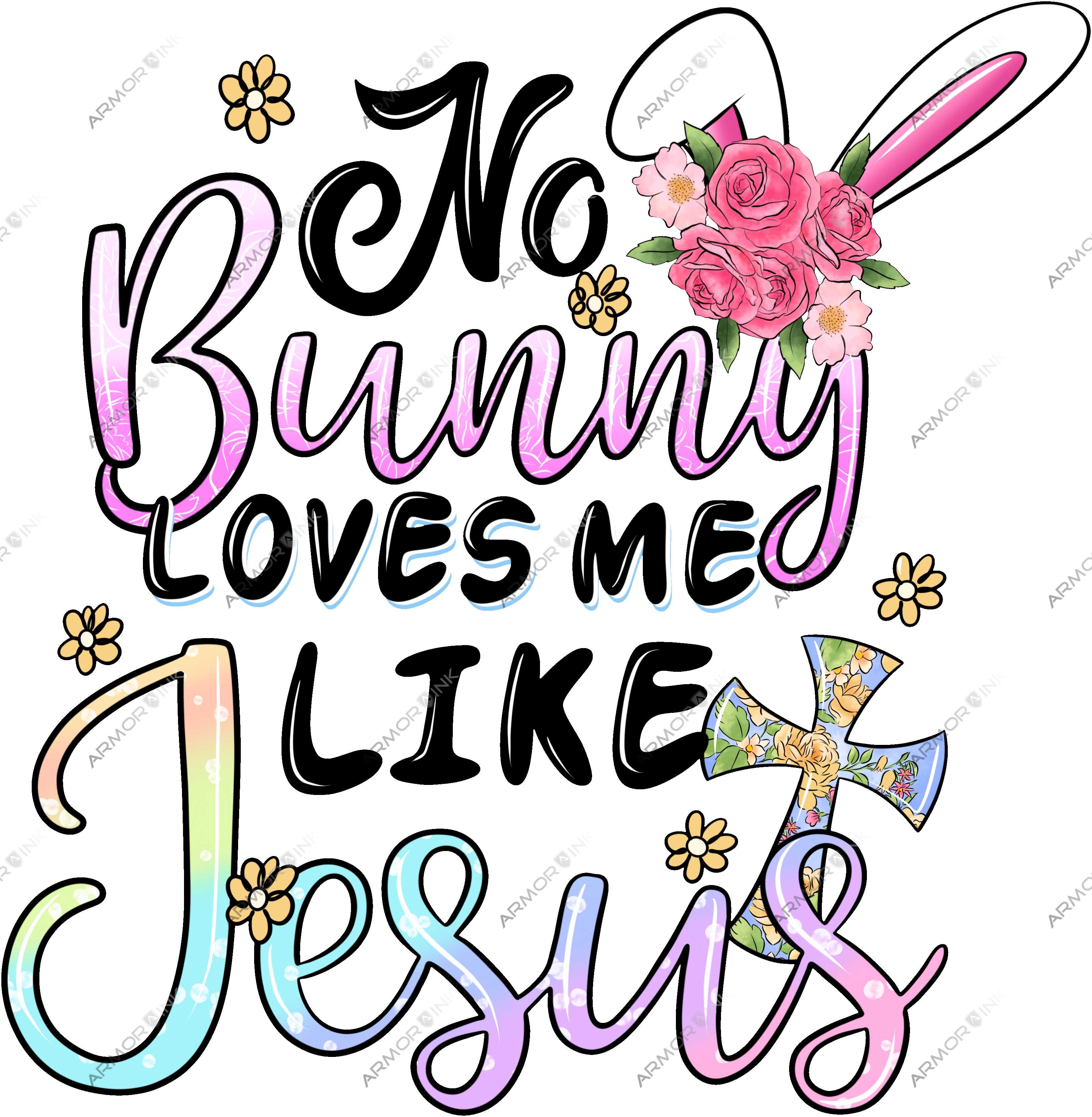 No Bunny Loves Me Like Jesus DTF Transfer