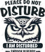 Please Do Not Disturb I Am Distrubed Enough Already DTF Transfer