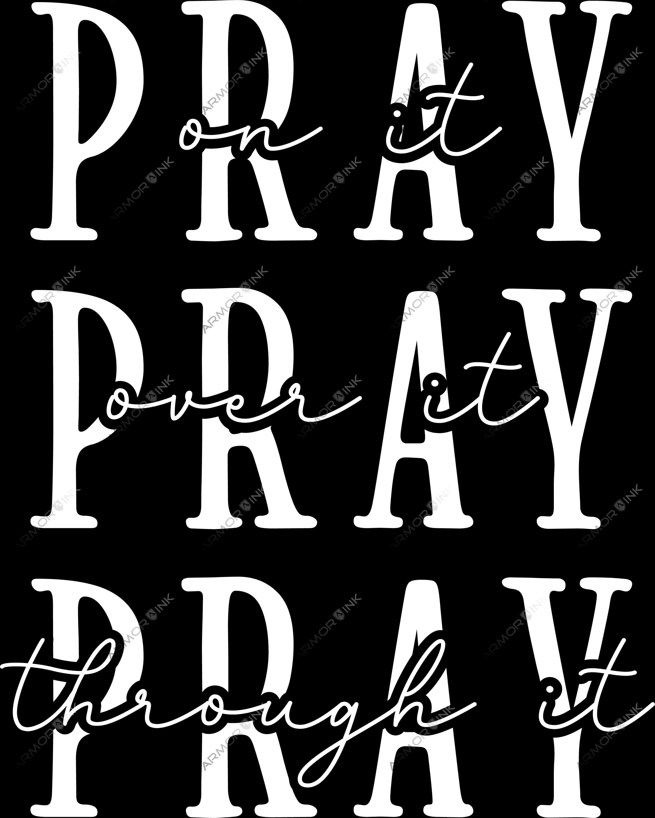 Pray On It Pray Over It Pray Through It DTF Transfer