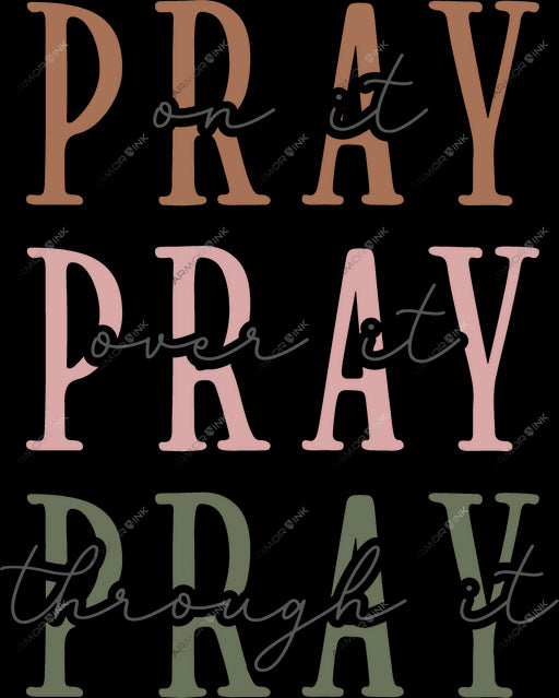 Pray On It Pray Over It Pray Through It DTF Transfer