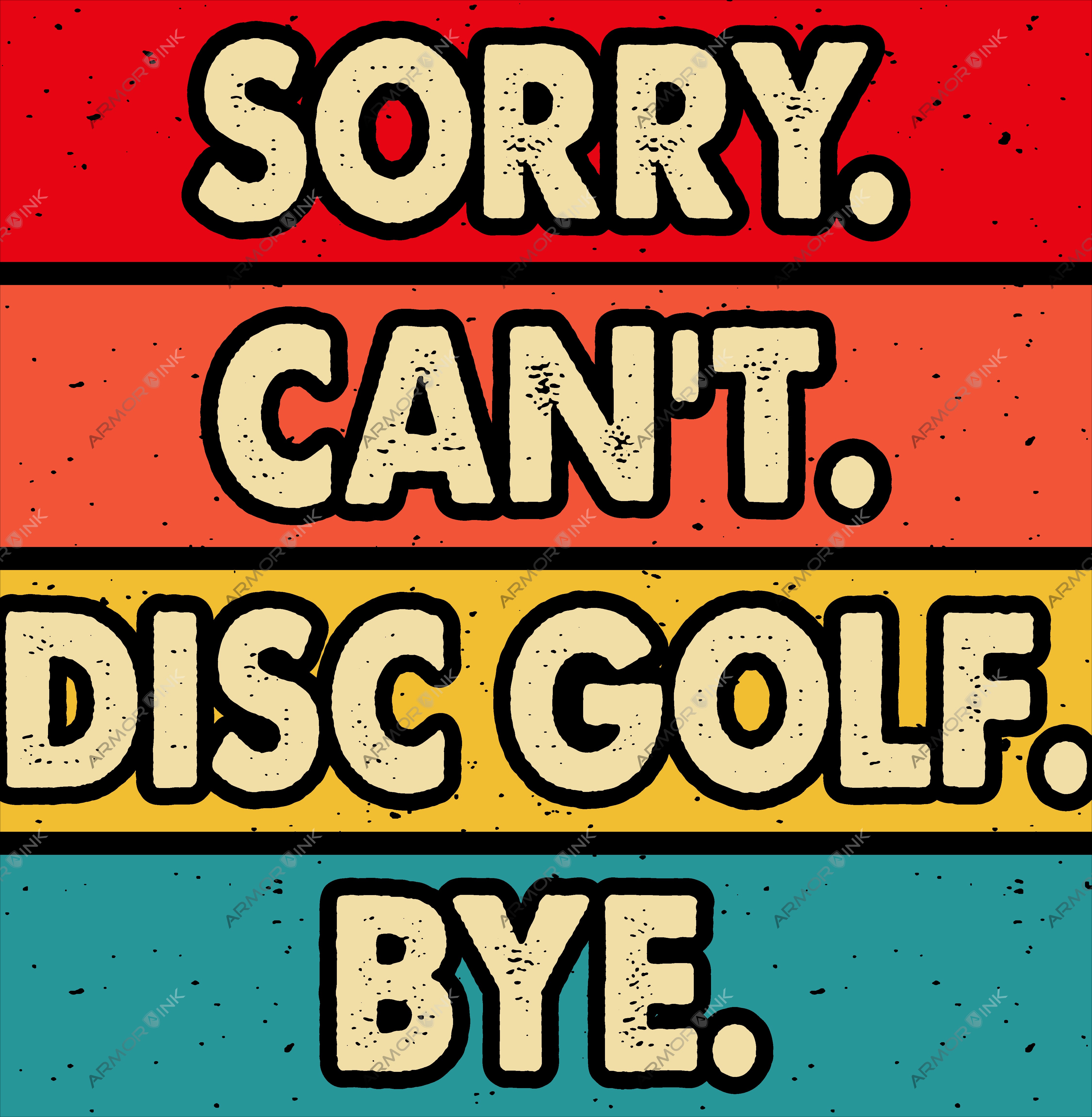 Sorry Can't Disc Golf Bye DTF Transfer