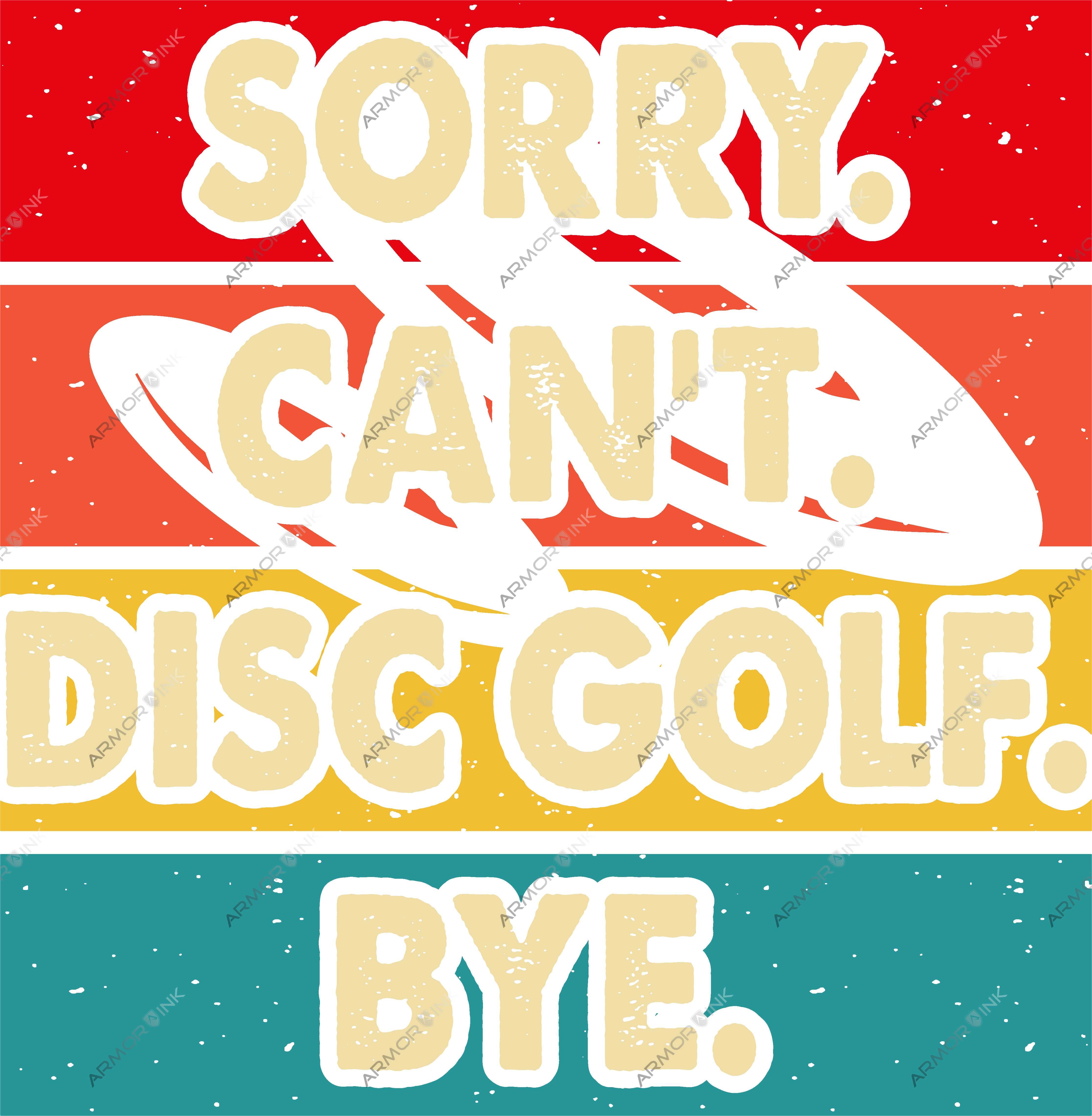 Sorry Can't Disc Golf Bye DTF Transfer