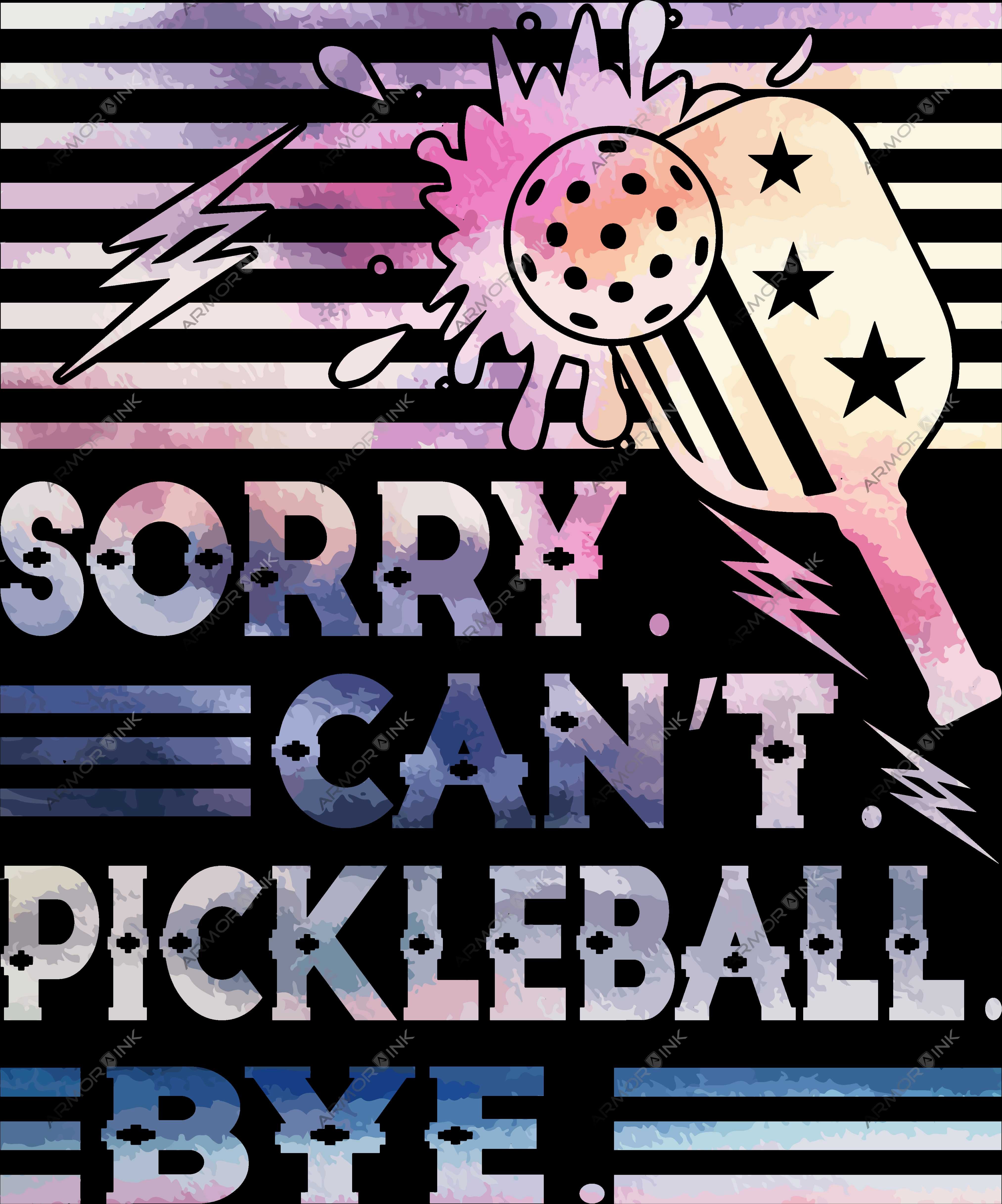 Sorry Cant Pickleball Bye DTF Transfer