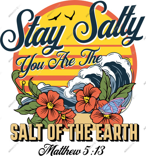 Stay Salty You Are The Salt Of The Earth Matthew 5:13 DTF Transfer