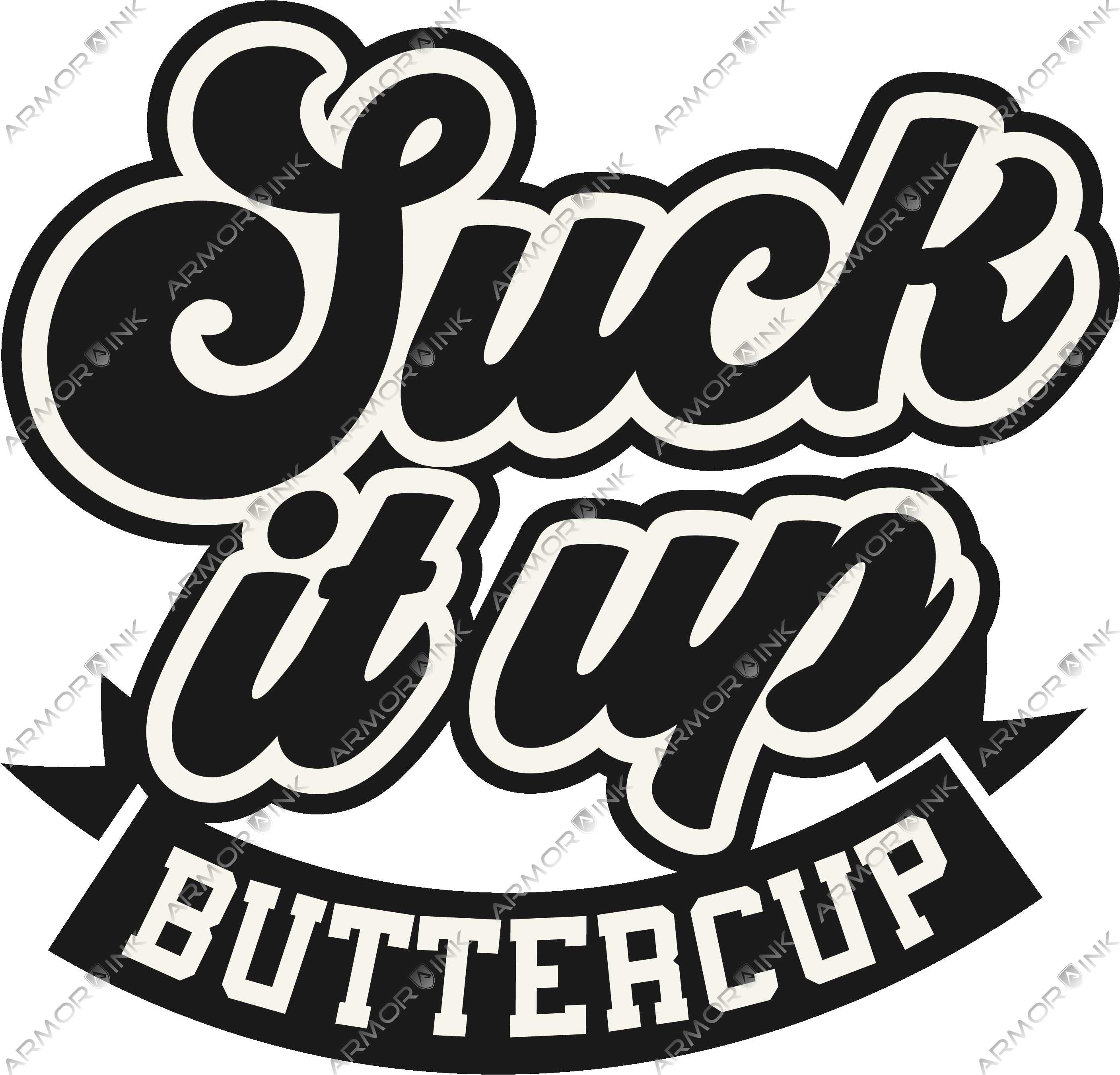 Suck It Up Buttercup DTF Transfer