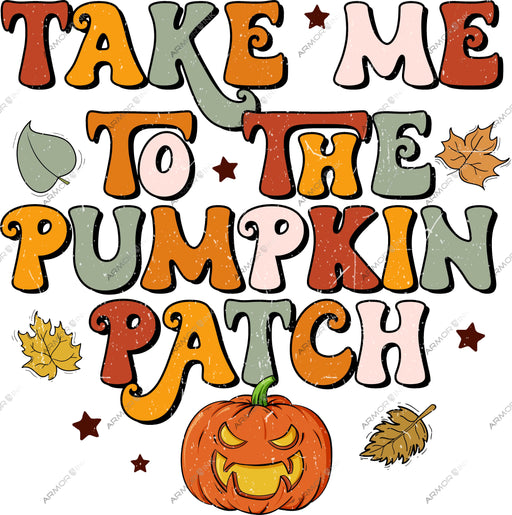 Take Me To The Pumkin Patch DTF Transfer