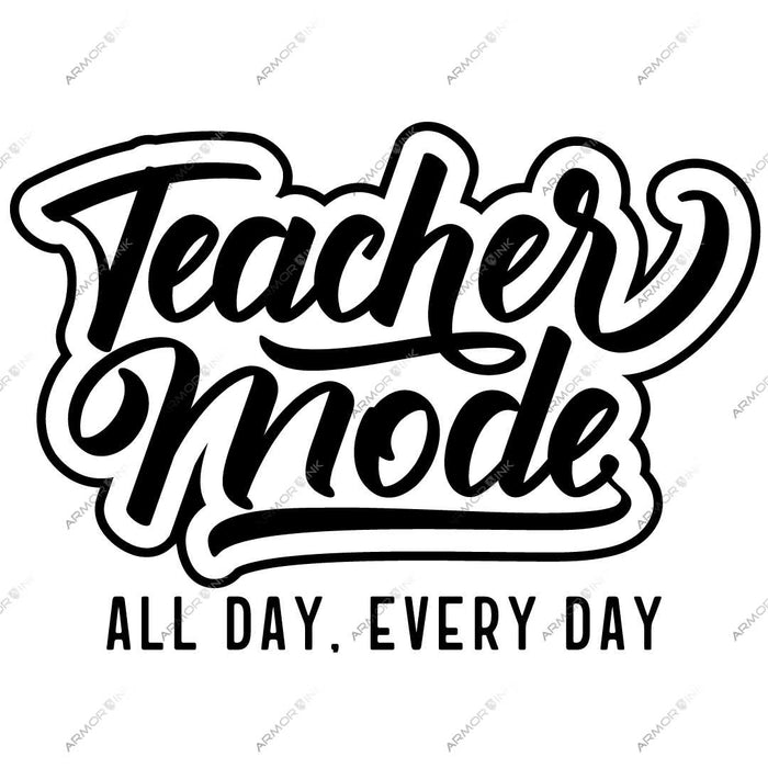 Teacher Mode All Day Every Day Dtf Transfer — Armor Ink 