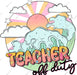 Teacher Off Duty DTF Transfer