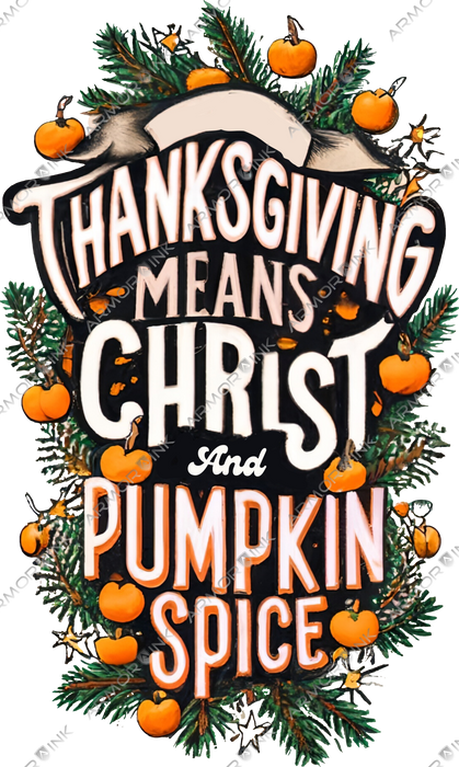 Thanksgiving Means Christ and Pumpkin Spice DTF Transfer