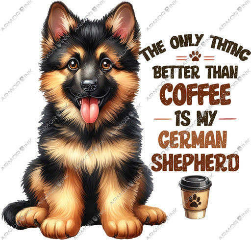 The Only Thing Better Than Coffee Is My German Shepard DTF Transfer