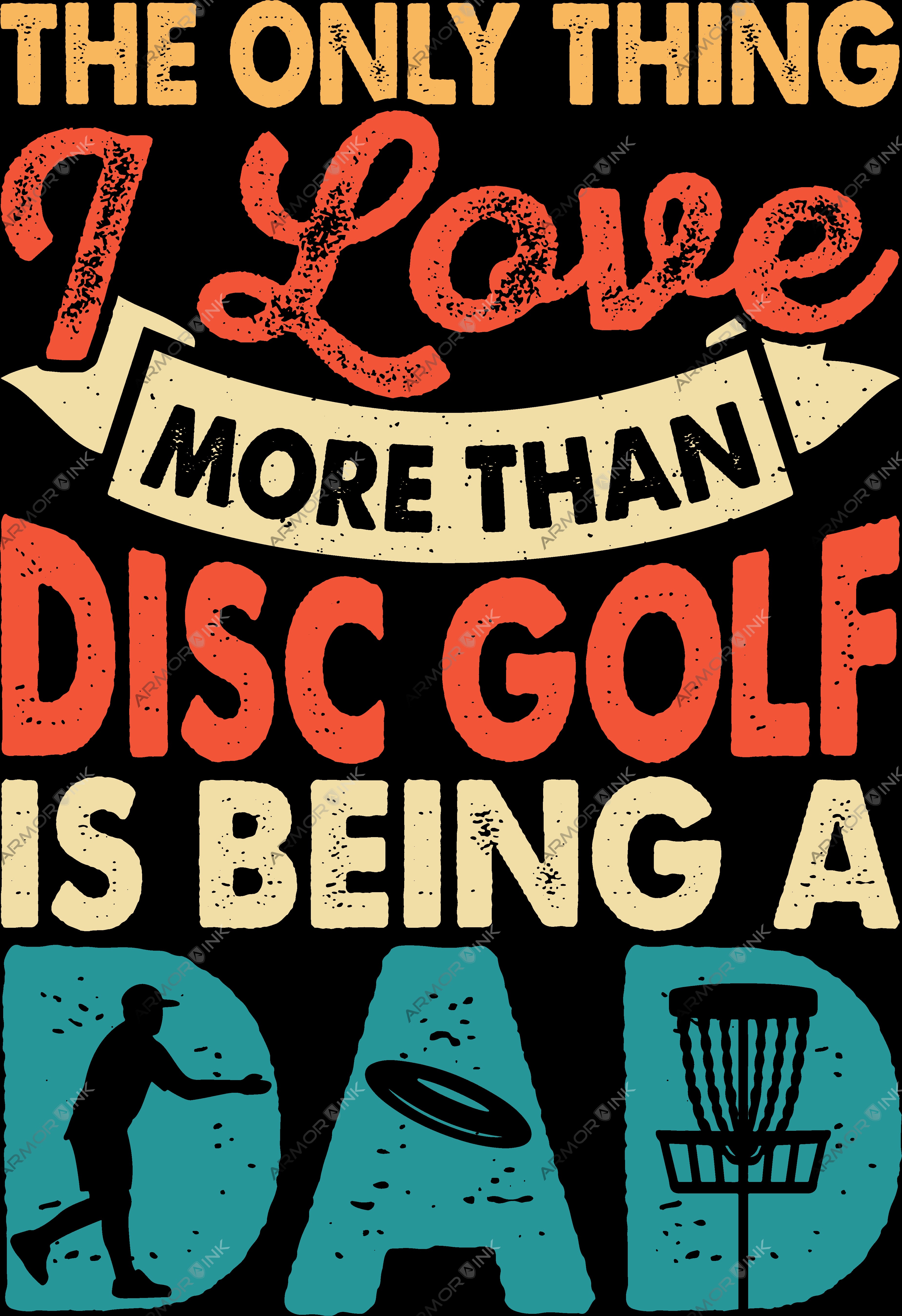 The Only Thing I Love More Than Disc Golf Is Being A Dad DTF Transfer