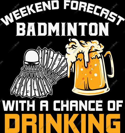 Weekend Forecast Badminton With A Chance Of Drinking DTF Transfer