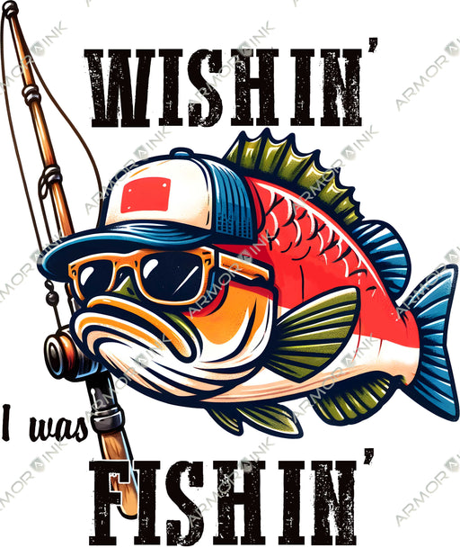 Wishin' I Was Fishin' DTF Transfer