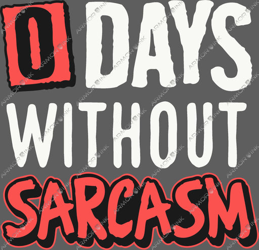 Zero Days Without Sarcasm DTF Transfer