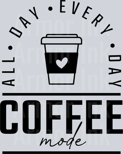 All Day Every Day Coffee Mode black DTF transfer