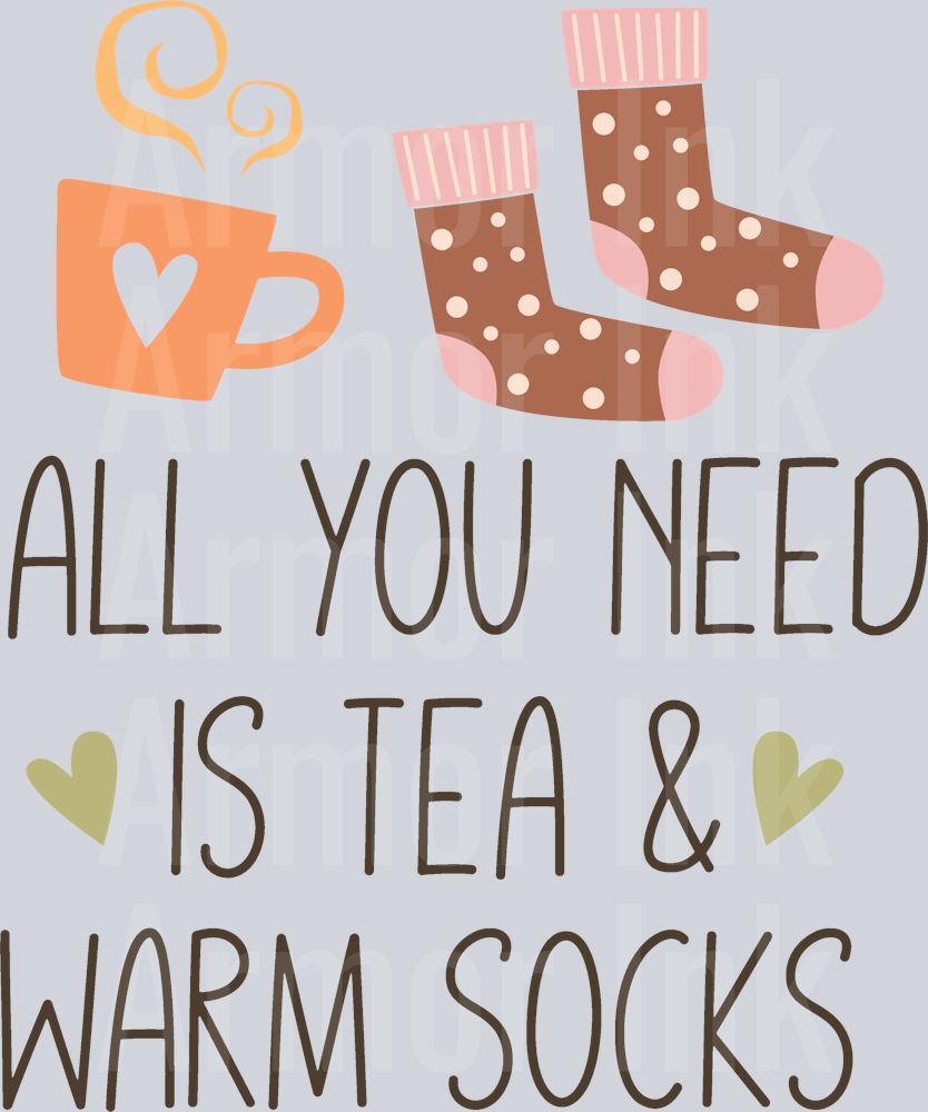 All You Need Is Tea And Warm Socks DTF transfer
