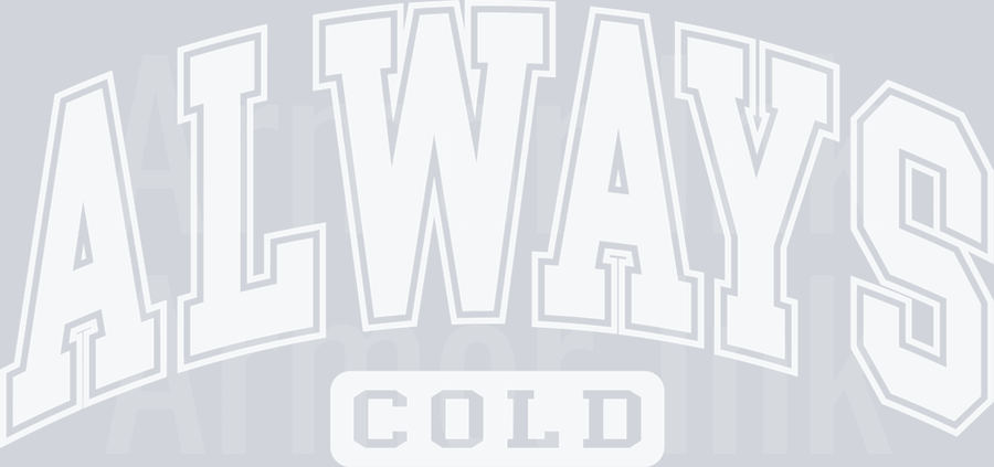 Always Cold White DTF transfer