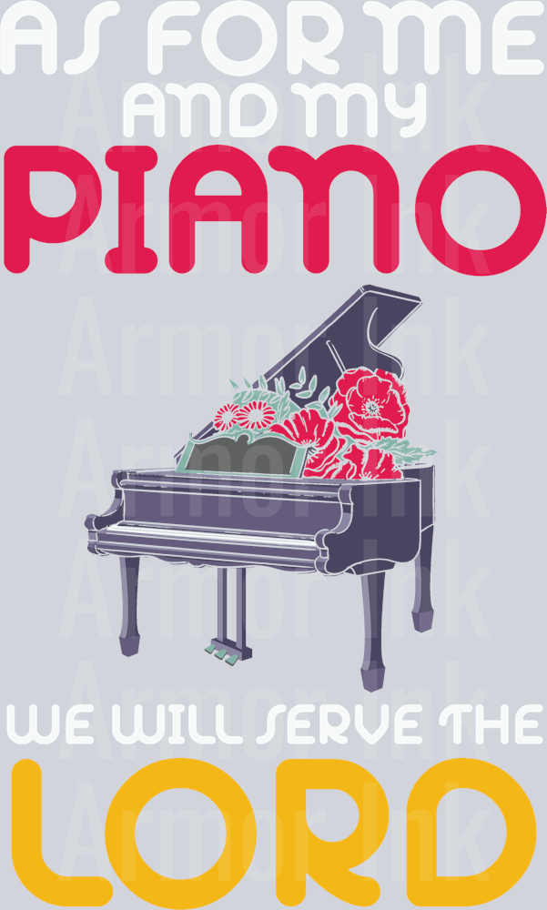 As For Me And My Piano We Will Server The Lord