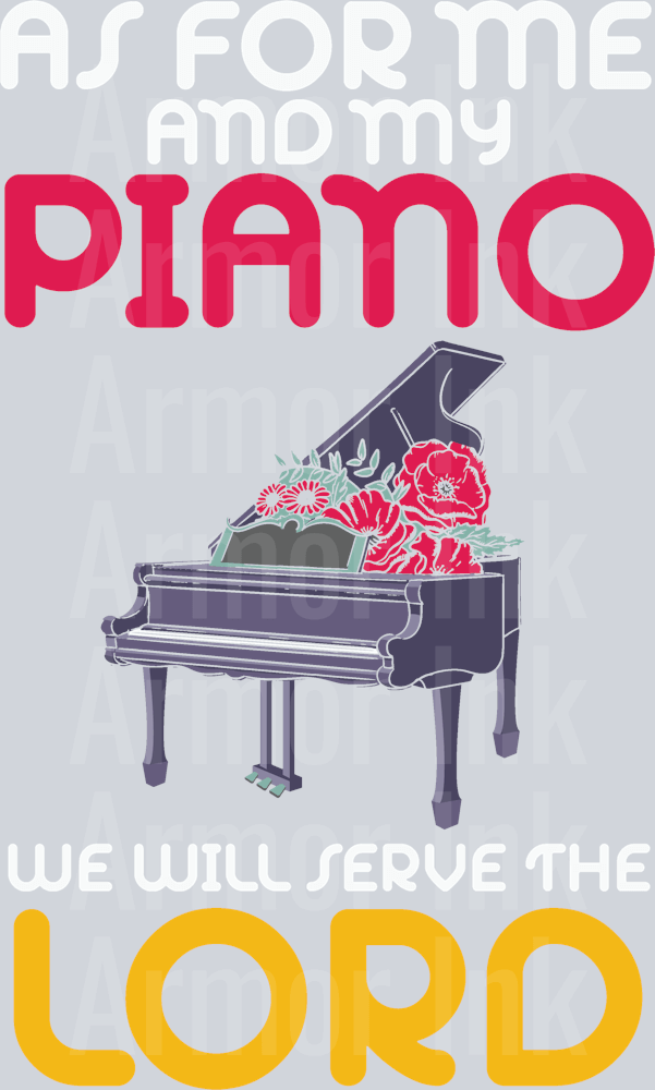As For Me And My Piano We Will Server The Lord DTF transfer