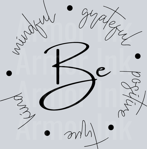 Be Mindful Grateful Positive True Kind