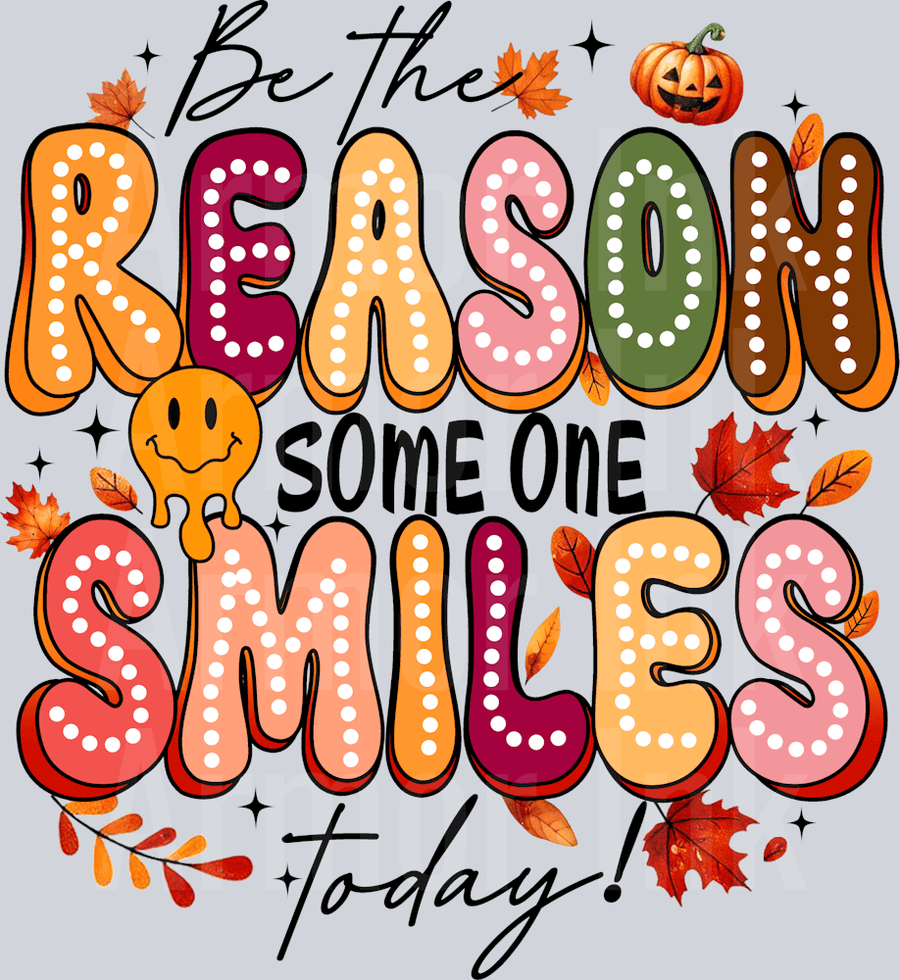 Be The Reason Some One Smiles DTF transfer