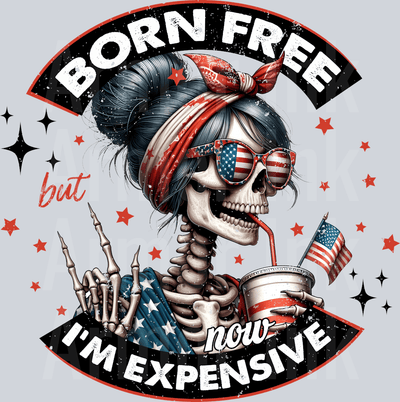 Born Free But Now Im Expensive DTF transfer