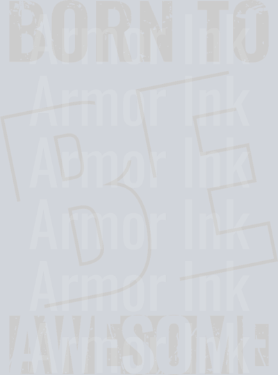 Born To Be Awesome DTF transfer