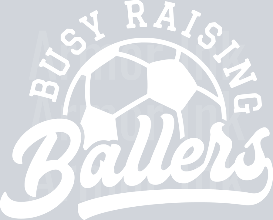 Busy Raising Ballers White DTF transfer