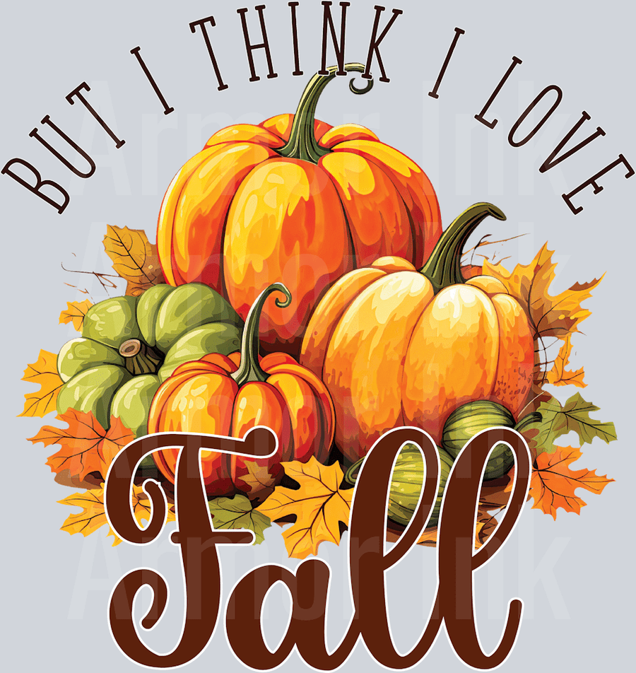 But I Think I Love Fall DTF transfer