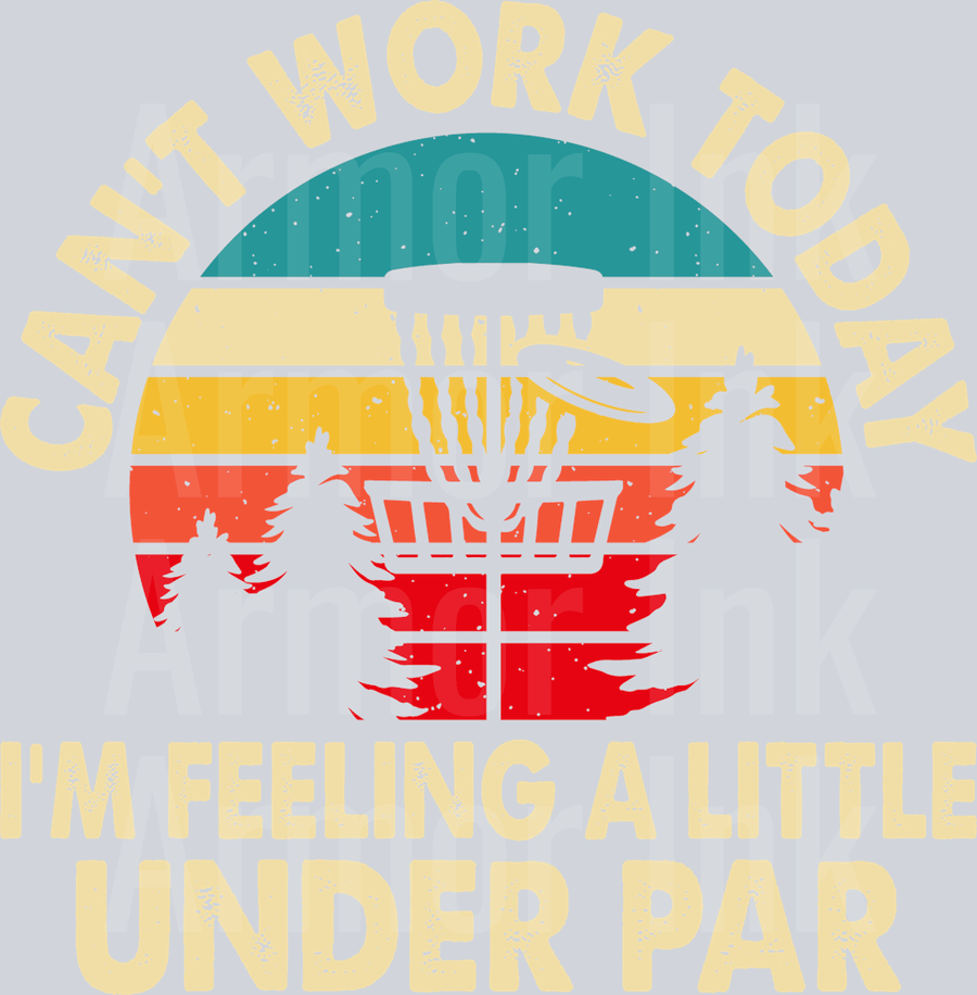 Cant Work Today Im Feeling A Little Under Par DTF transfer